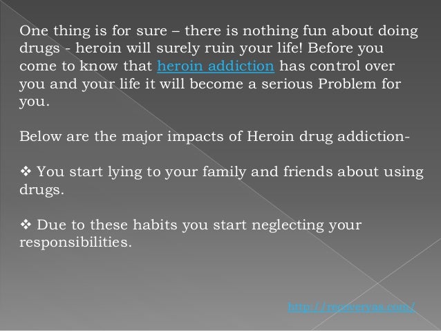 How Heroin Will Ruin Your Life